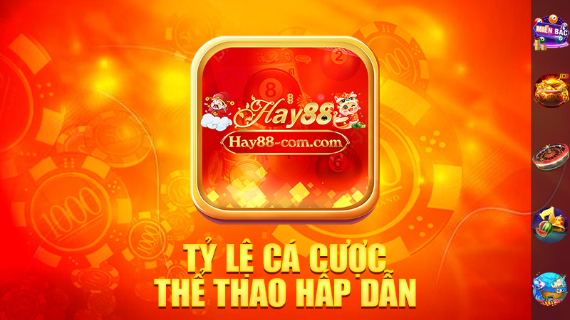 Tỷ Lệ Cá Cược Thể Thao Hấp Dẫn Tại Hay88